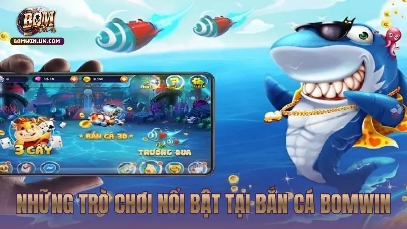 Phiên bản trò chơi nổi bật tại Bắn Cá bomwin