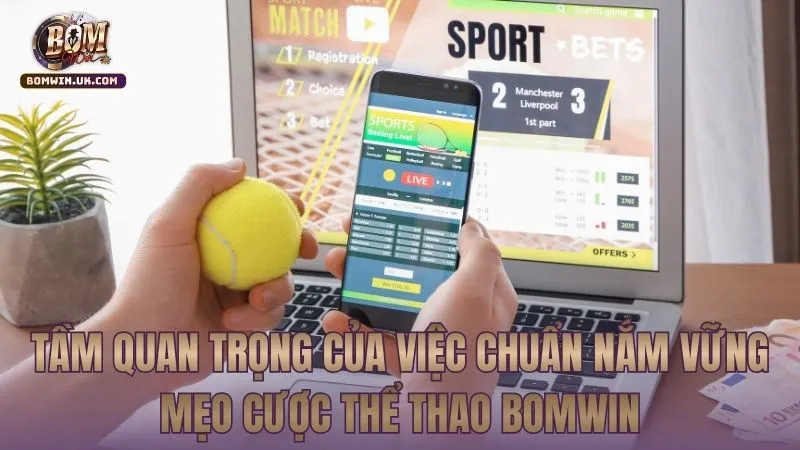Tầm quan trọng của kiến thức nền tảng trong cá độ thể thao BOMWIN